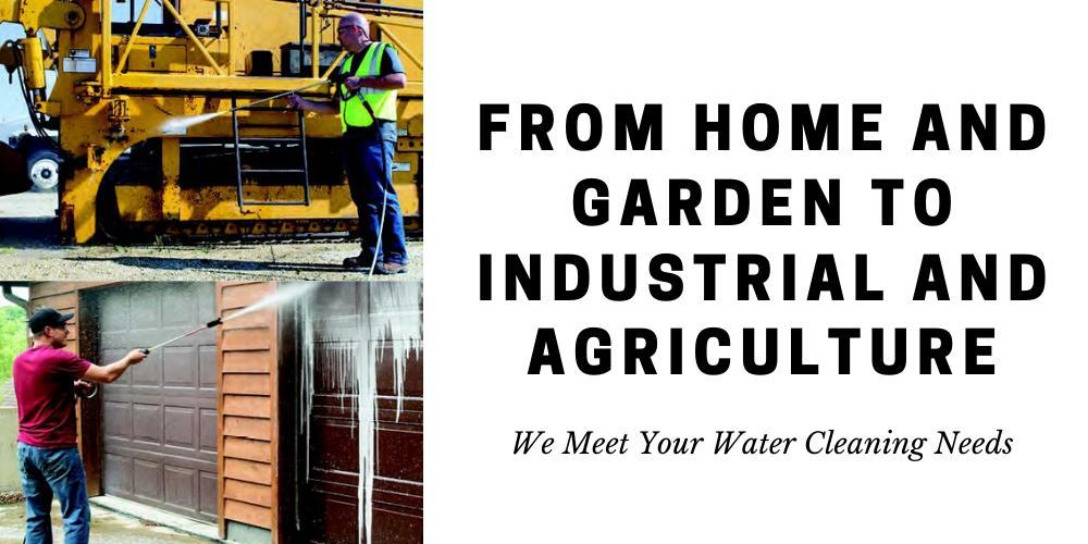 Home and Garden to Industrial and Agriculture We Meet Your Water Cleaning Needs